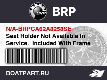Изображение товара Seat Holder Not Available In Service.  Included With Frame