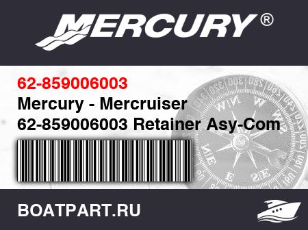 Изображение товара Mercury - Mercruiser 62-859006003 Retainer Asy-Comb