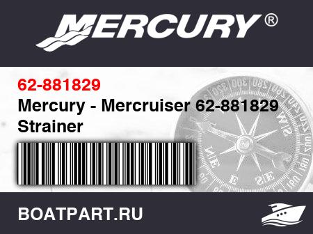 Изображение товара Mercury - Mercruiser 62-881829 Strainer