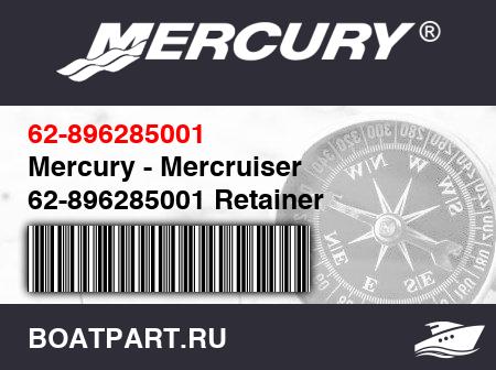 Изображение товара Mercury - Mercruiser 62-896285001 Retainer