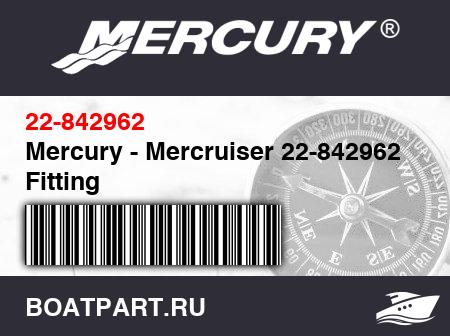 Изображение товара Mercury - Mercruiser 22-842962 Fitting