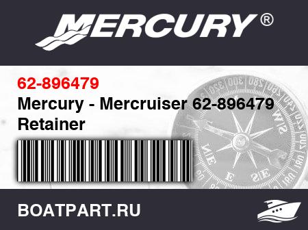 Изображение товара Mercury - Mercruiser 62-896479 Retainer