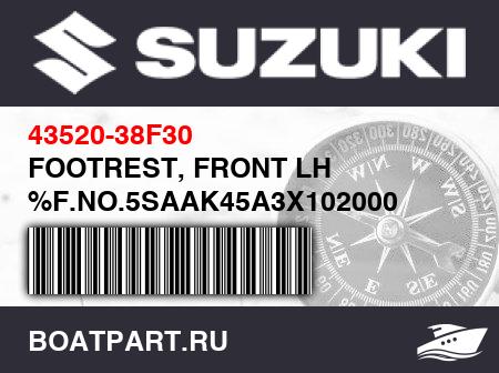 Изображение товара FOOTREST, FRONT LH %F.NO.5SAAK45A3X102000