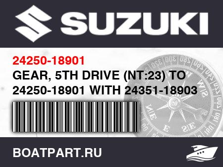 Изображение товара GEAR, 5TH DRIVE (NT:23) TO 24250-18901 WITH 24351-18903